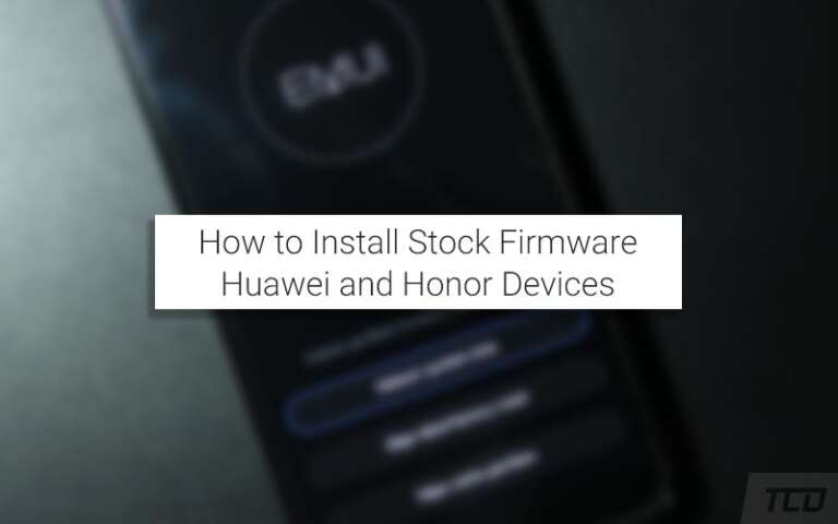 How To Install Stock Firmware On Huawei Honor Devices 2 Methods